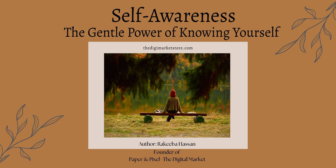 🌿 Self-Awareness: The Gentle Power of Knowing Yourself